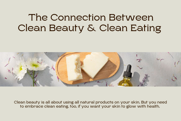 The Connection Between Clean Beauty & Clean Eating